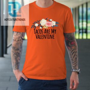 Floral Flowers Funny Tacos Are My Valentine Tshirt hotcouturetrends 1 1