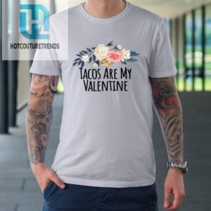 Floral Flowers Funny Tacos Are My Valentine Tshirt hotcouturetrends 1 2