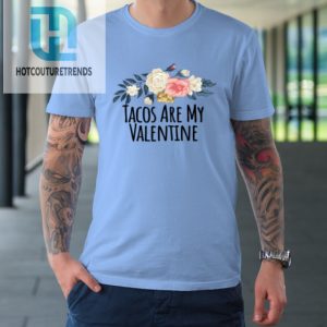 Floral Flowers Funny Tacos Are My Valentine Tshirt hotcouturetrends 1 6