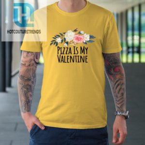 Floral Flowers Funny Pizza Is My Valentine Tshirt hotcouturetrends 1 3