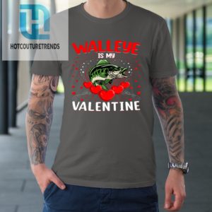 Funny Walleye Is My Valentine Walleye Fish Valentines Day Tshirt hotcouturetrends 1 5