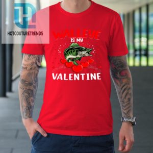 Funny Walleye Is My Valentine Walleye Fish Valentines Day Tshirt hotcouturetrends 1 7