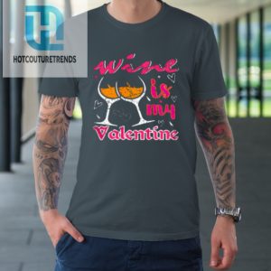 Wine Is My Valentine Funny Vintage Valentines Day Tshirt hotcouturetrends 1 3