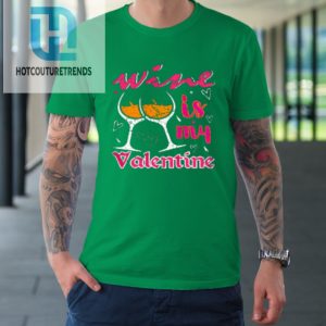 Wine Is My Valentine Funny Vintage Valentines Day Tshirt hotcouturetrends 1 4