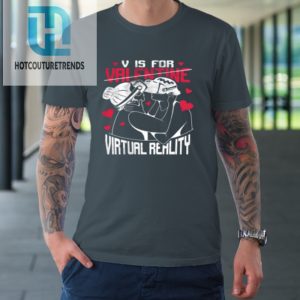 V Is For Virtual Reality Funny Valentine Couples Lovers Kiss Tshirt hotcouturetrends 1 3