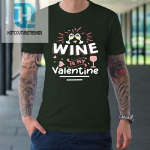 Wine Is My Valentine Valentines Day Funny Pajama Tshirt hotcouturetrends 1 2