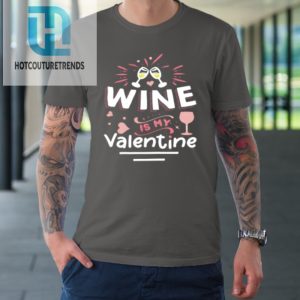 Wine Is My Valentine Valentines Day Funny Pajama Tshirt hotcouturetrends 1 5