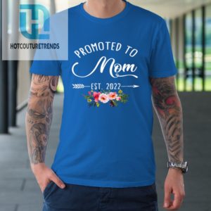 Floral Promoted To Mom Est 2022 Soon To Be Mom Mothers Day Tshirt hotcouturetrends 1 6