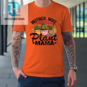 Mother Wife Plant Mama Succulent Mom Gardener Plant Tshirt hotcouturetrends 1 1