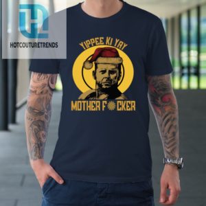 Yippee Ki Yay Mother Fucker Tshirt hotcouturetrends 1 1