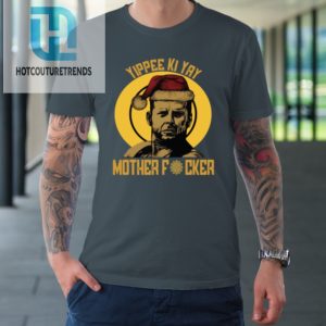 Yippee Ki Yay Mother Fucker Tshirt hotcouturetrends 1 3