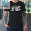 Mens Fathers Day Its Not Easy Being My Wifes Arm Candy Husband Tshirt hotcouturetrends 1