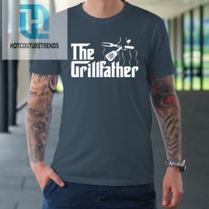 The Grillfather Bbq Grill Tshirt hotcouturetrends 1 3