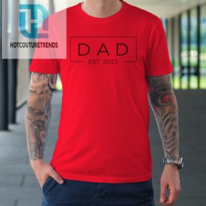 Mens Dad Est. 2022 Promoted To Father 2022 First Fathers Tshirt hotcouturetrends 1 5
