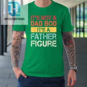 Mens Its Not A Dad Bod Its A Father Figure Tshirt hotcouturetrends 1 4