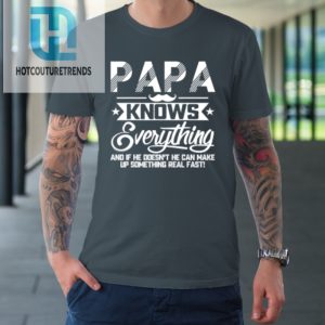Papa Knows Everything Funny Fathers Day Gift For Dad Papa Tshirt hotcouturetrends 1 3