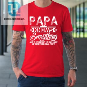 Papa Knows Everything Funny Fathers Day Gift For Dad Papa Tshirt hotcouturetrends 1 7