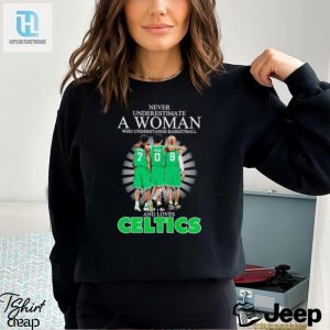 Never Underestimate A Woman Who Understands Basketball And Loves Celtics Signatures Shirt Hoodie hotcouturetrends 1 2