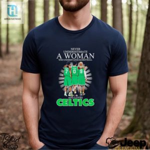 Never Underestimate A Woman Who Understands Basketball And Loves Celtics Signatures Shirt Hoodie hotcouturetrends 1 3
