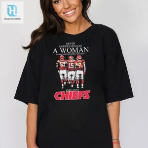 Official Never Underestimate A Woman Who Understands Football And Loves Kansas City Chiefs Kelce Mahomes And Butker Signatures Shirt Hoodie hotcouturetrends 1 2