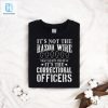 Corrections Officer Funny Its Not The Razor Wire Shirt Hoodie hotcouturetrends 1