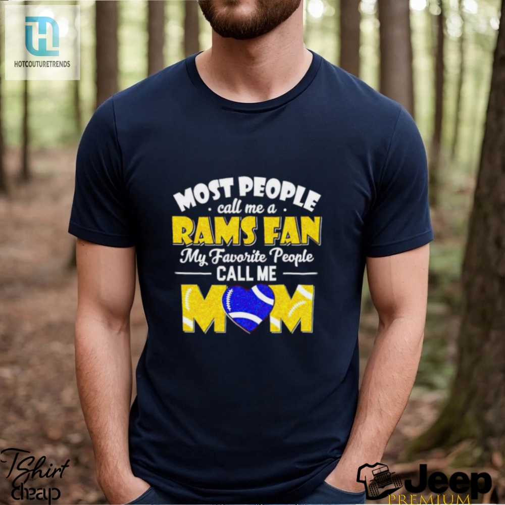 Most People Call Me A Rams Fan My Favorite People Call Me Mom Shirt 