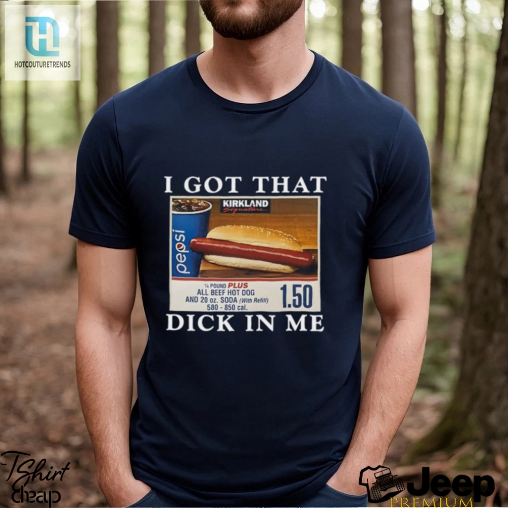 I Got That Dick In Me Shirt 