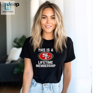 This Is A San Francisco 49Ers Lifetime Membership Shirt hotcouturetrends 1 2