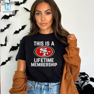 This Is A San Francisco 49Ers Lifetime Membership Shirt hotcouturetrends 1 3