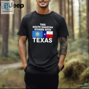 This South Dakotan Stands With Texas Shirt hotcouturetrends 1 2