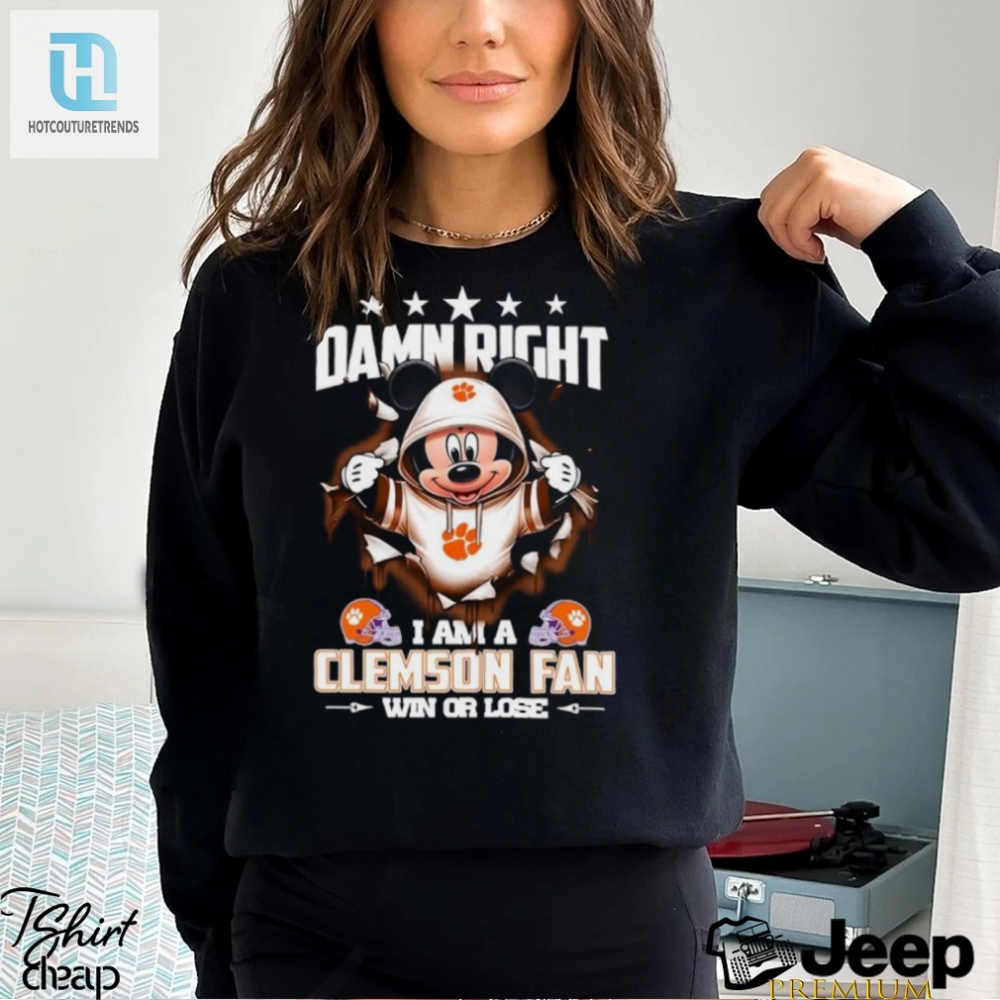 Mickey Mouse Damn Right I Am A Clemson Tigers Fan Win Or Lose Shirt hotcouturetrends 1