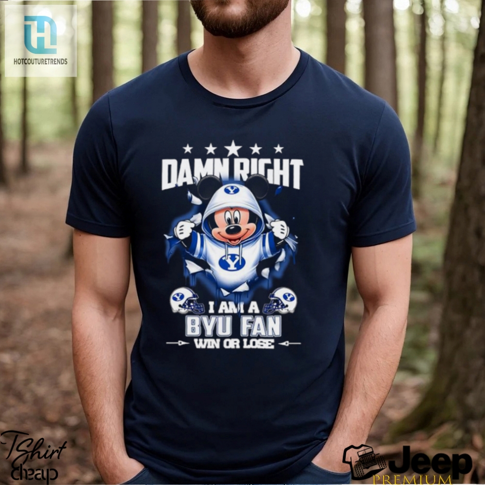 Mickey Mouse Damn Right I Am A Byu Cougars Fan Win Or Lose Shirt 