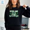 Mens Kiss Me Or Ill Irish Goodbye Shirt hotcouturetrends 1