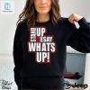 Stand Up And Say Whats Up Shirt hotcouturetrends 1