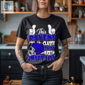 This Ravens Football Fan Is Classy Sassy And A Bit Smart Assy Shirt hotcouturetrends 1 3