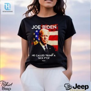 Joe Biden He Called Trump A Sick Fck If Obama Did It Shirt hotcouturetrends 1 2