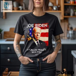 Joe Biden He Called Trump A Sick Fck If Obama Did It Shirt hotcouturetrends 1 3