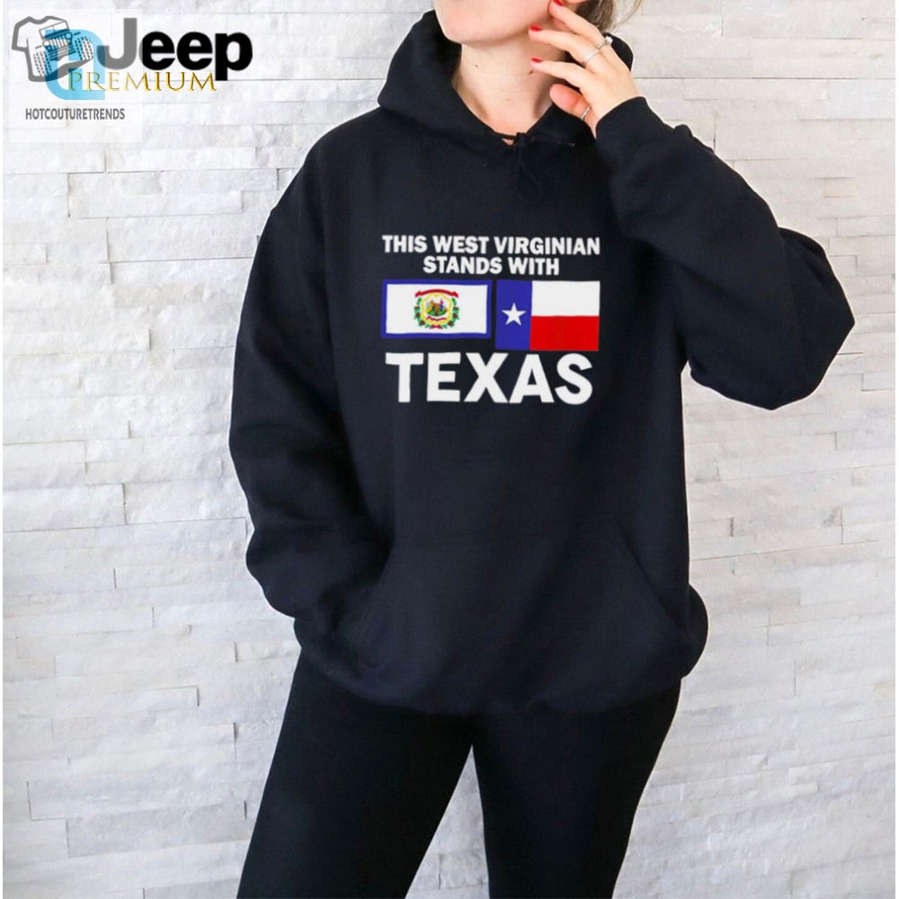 This West Virginian Stands With Texas Shirt hotcouturetrends 1 3