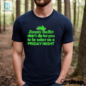 Official Jimmy Buffett Didnt Die For You To Be Sober On A Friday Night Neon Shirt hotcouturetrends 1 2