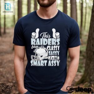 This Raiders Football Fan Is Classy Sassy And A Bit Smart Assy Shirt hotcouturetrends 1 2