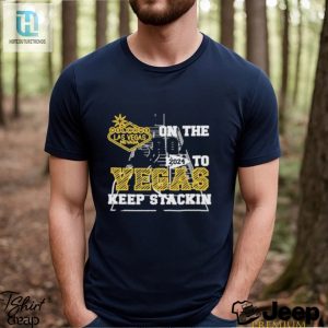 Superbowl On The Road 2024 Vegas Keep Stacking Shirt hotcouturetrends 1 2
