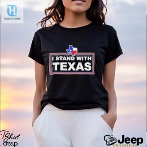 I Stand With Texas Shirt hotcouturetrends 1 3