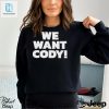 We Want Cody Shirt hotcouturetrends 1