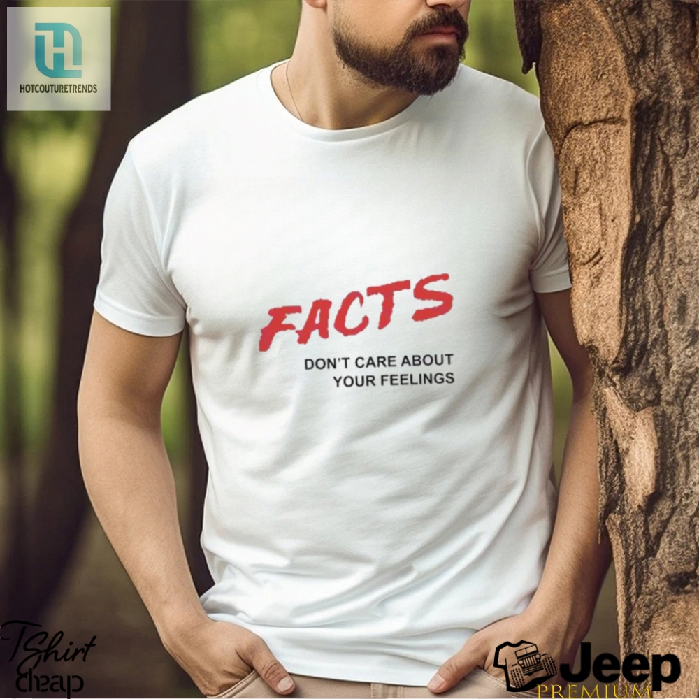 Official Facts Dont Care About Your Feelings Shirt 