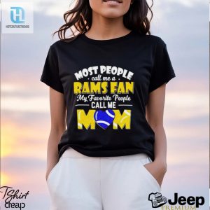 Most People Call Me A Rams Fan My Favorite People Call Me Mom Shirt hotcouturetrends 1 7