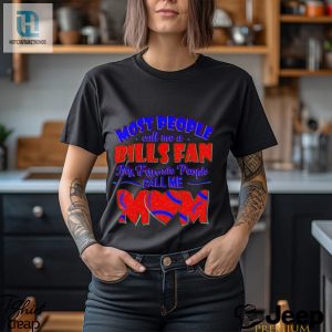 Most People Call Me A Bills Fan My Favorite People Call Me Mom Shirt hotcouturetrends 1 2