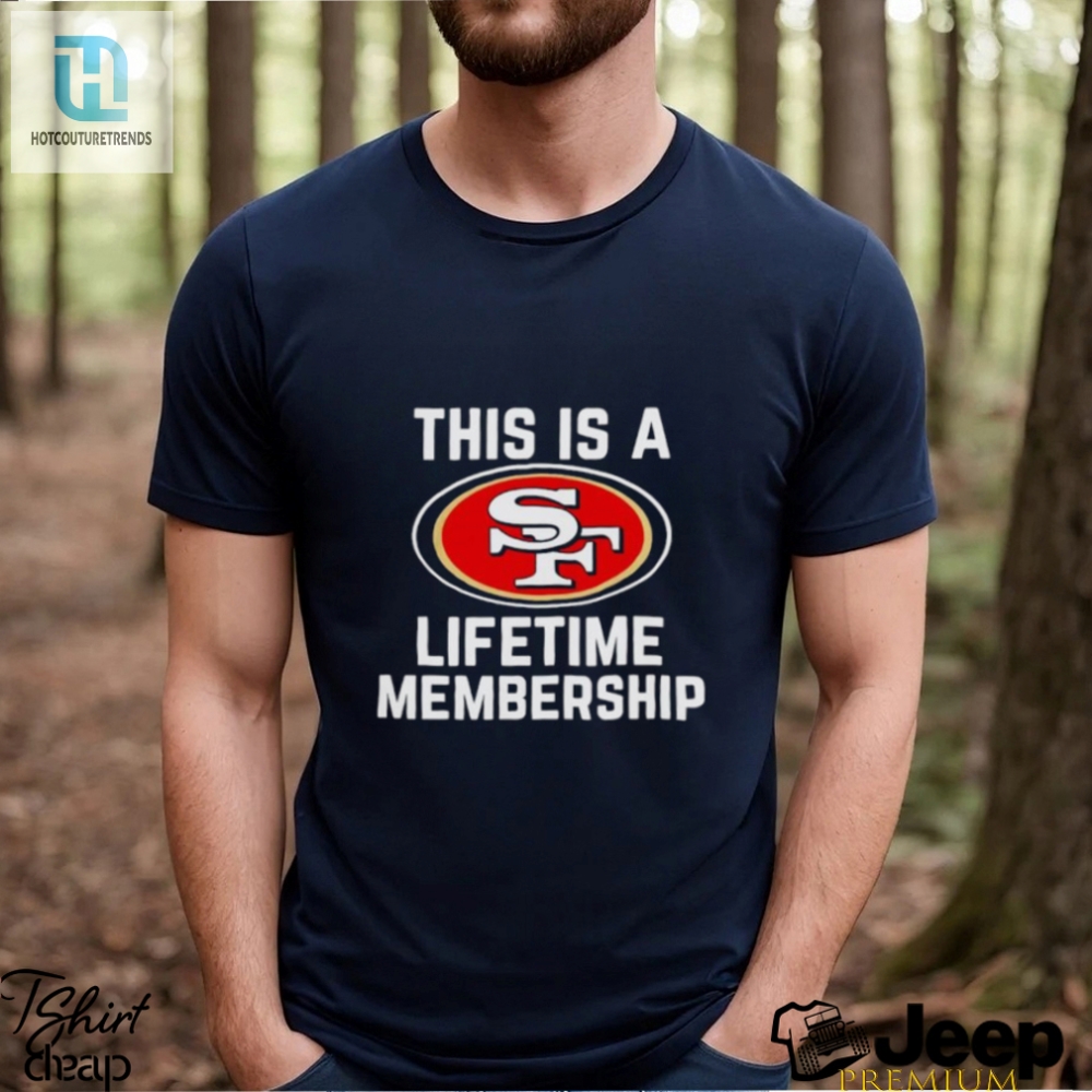 This Is A San Francisco 49Ers Lifetime Membership Shirt 