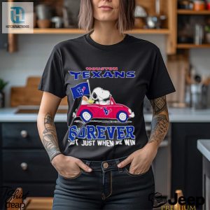 Snoopy And Woodstock Driving Car Houston Texans Forever Not Just When We Win Shirt hotcouturetrends 1 2