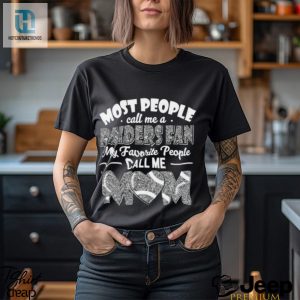 Most People Call Me A Raiders Fan My Favorite People Call Me Mom Shirt Mens T Shirt hotcouturetrends 1 2