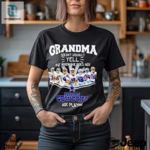 Nfl Grandma Doesnt Usually Yell But When She Does Her Dallas Cowboys Are Playing Football Team Signature Shirt hotcouturetrends 1 3